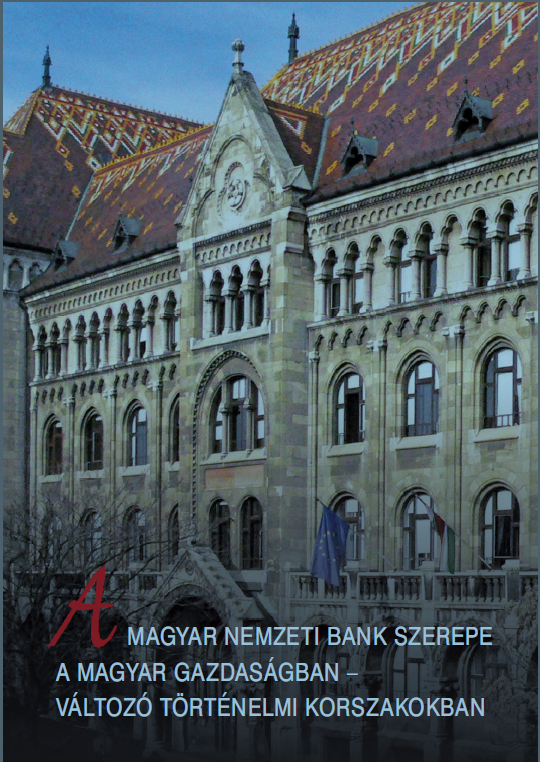 A Magyar Nemzeti Bank szerepe a magyar gazdasgban - vltoz trtnelmi korszakokban